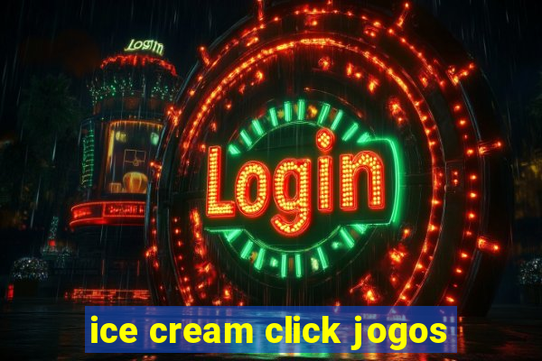 ice cream click jogos